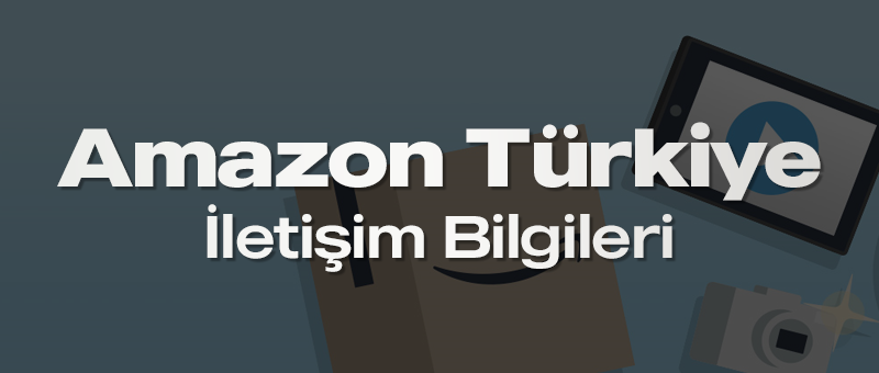 Amazon Türkiye Müşteri Hizmetleri